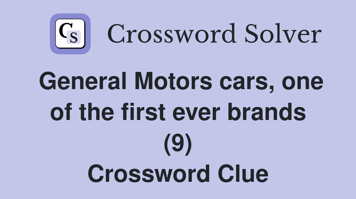 General Motors cars, one of the first ever brands (9) Crossword Clue